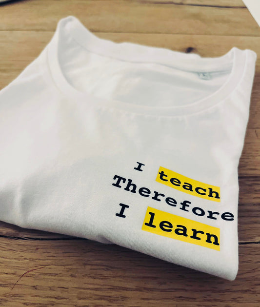 Camiseta  "I teach therefore I learn"