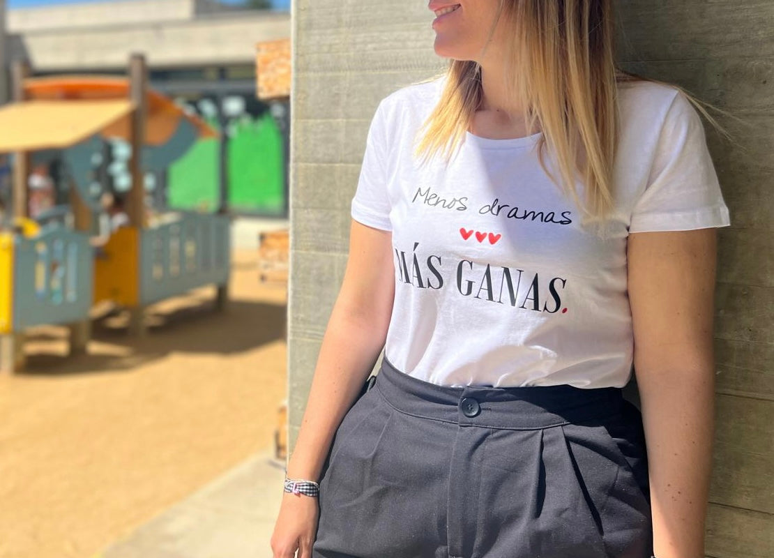 Camiseta "Menos dramas MÁS GANAS"